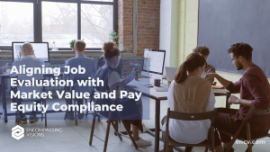 Aligning Job Evaluation with Market Value + Pay Equity Compliance